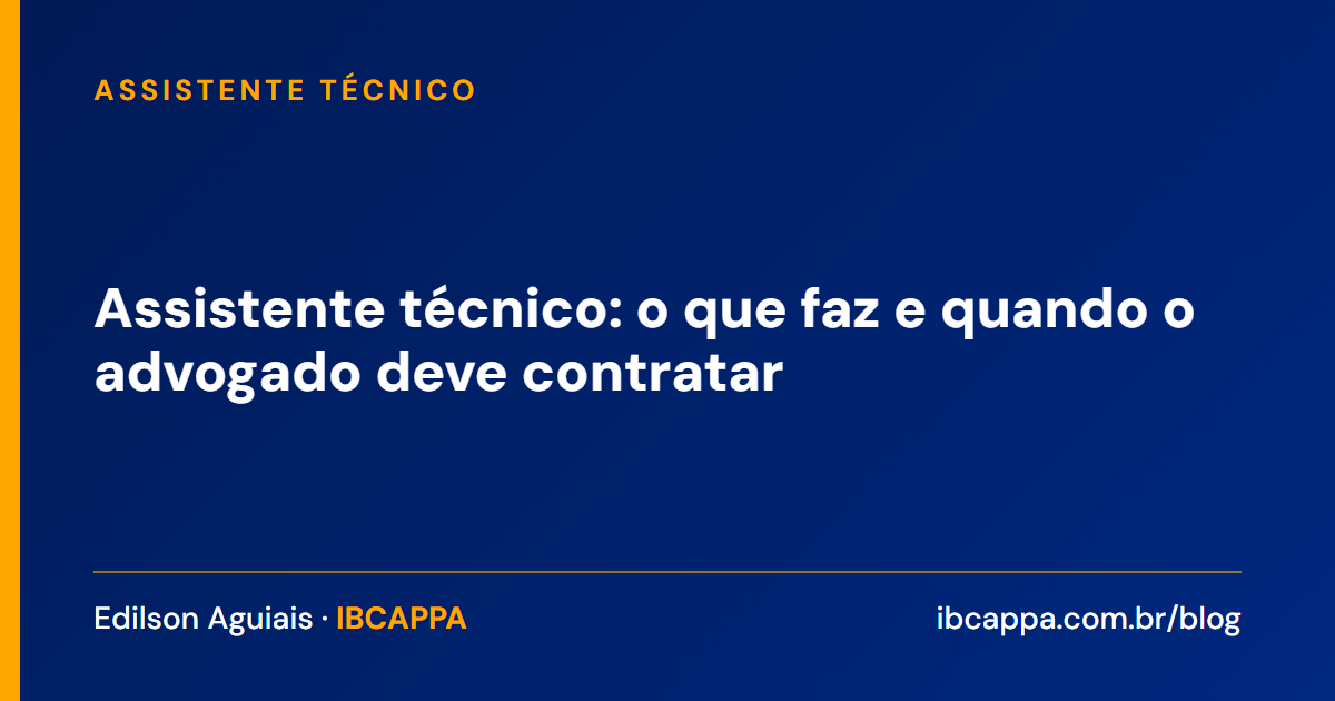 Assistente técnico: o que faz e quando o advogado deve contratar
