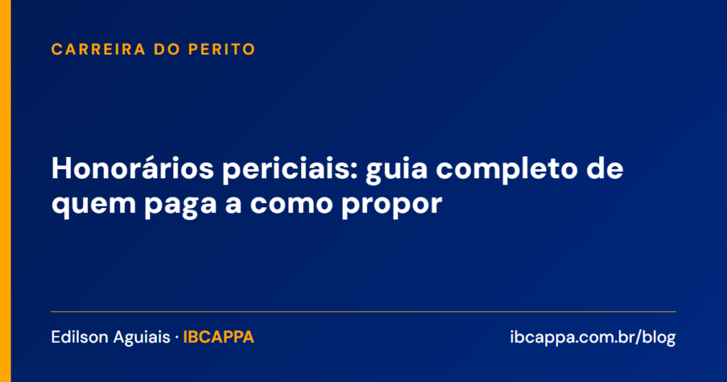 Honorários periciais: guia completo de quem paga a como propor