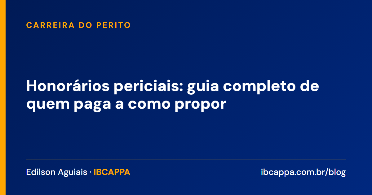 Honorários periciais: guia completo de quem paga a como propor