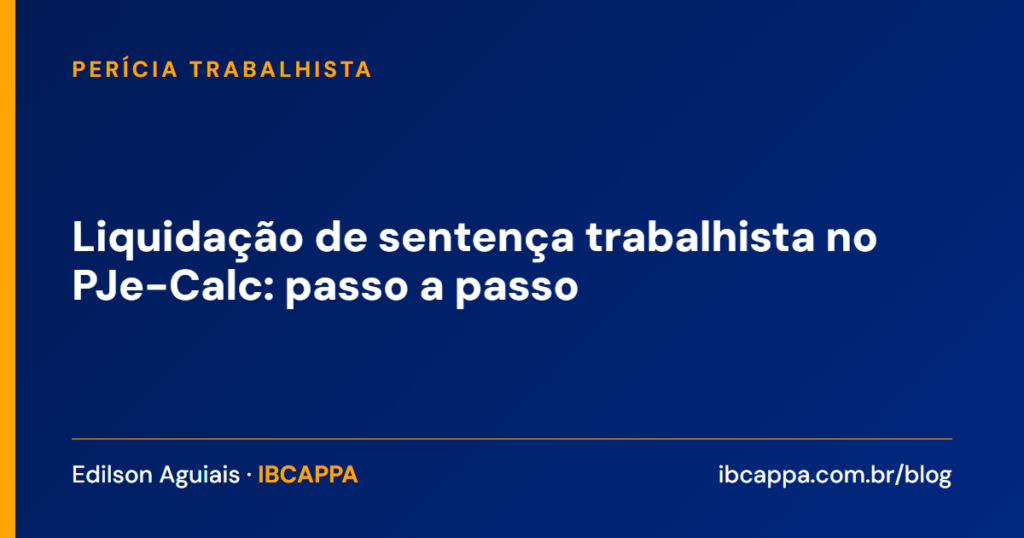 Liquidação de sentença trabalhista no PJe-Calc: passo a passo