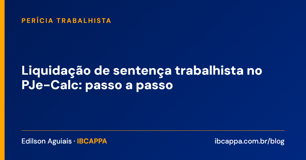Liquidação de sentença trabalhista no PJe-Calc: passo a passo