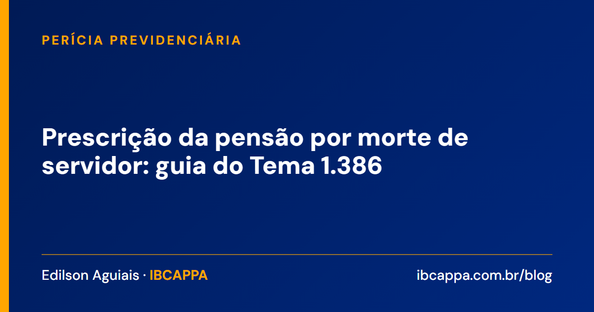 Prescrição da pensão por morte de servidor: guia do Tema 1.386